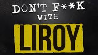 Don't fuck with Liroy